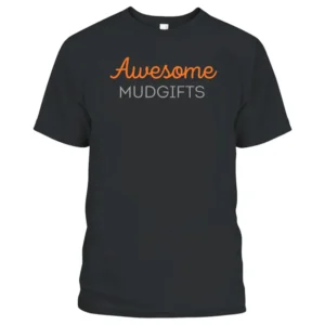Awesome mudgifts T-Shirt
